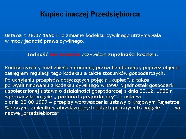 Kupiec inaczej Przedsiębiorca Ustawa z 28. 07. 1990 r. o zmianie kodeksu cywilnego utrzymywała