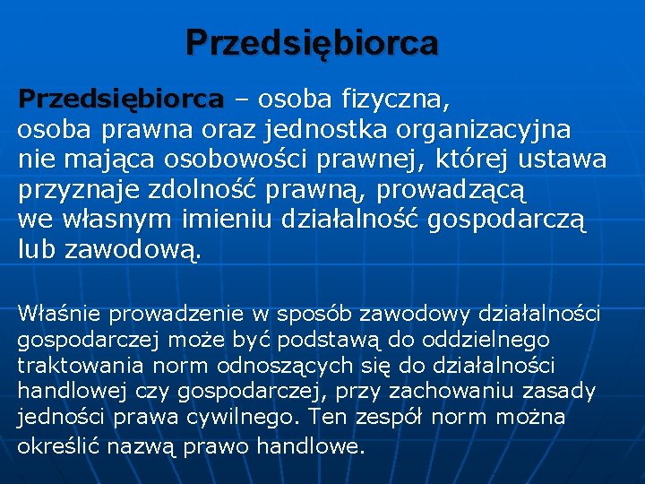 Przedsiębiorca – osoba fizyczna, osoba prawna oraz jednostka organizacyjna nie mająca osobowości prawnej, której