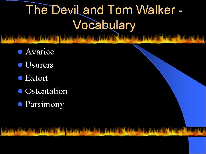 The Devil and Tom Walker Vocabulary l Avarice l Usurers l Extort l Ostentation