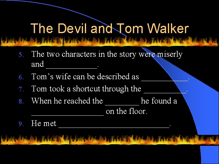 The Devil and Tom Walker 5. 6. 7. 8. 9. The two characters in