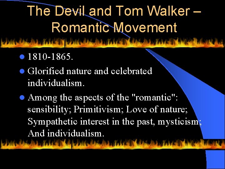 The Devil and Tom Walker – Romantic Movement l 1810 -1865. l Glorified nature