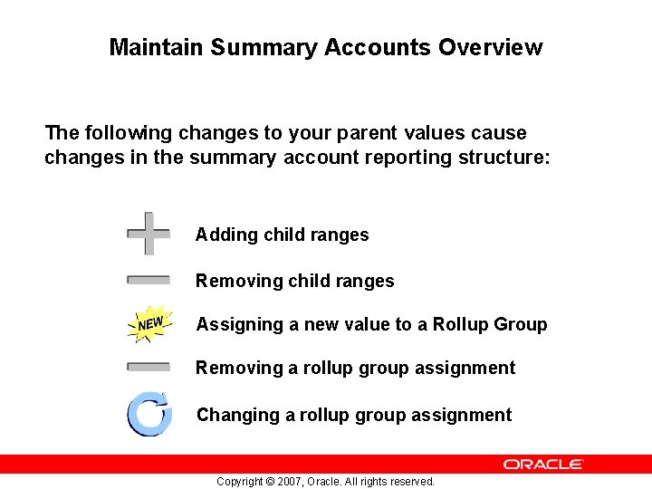 Maintain Summary Accounts Overview The following changes to your parent values cause changes in