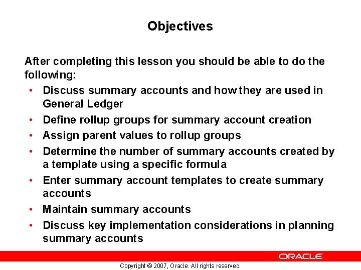 Objectives After completing this lesson you should be able to do the following: •