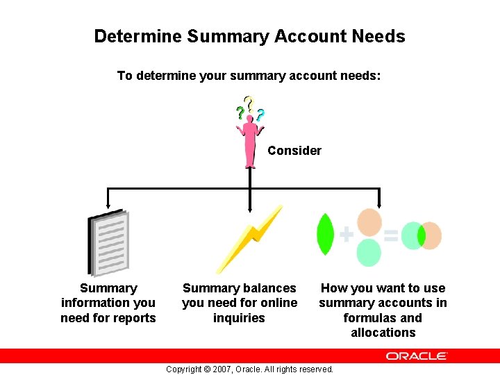 Determine Summary Account Needs To determine your summary account needs: Consider Summary information you