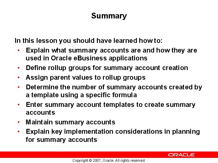 Summary In this lesson you should have learned how to: • Explain what summary