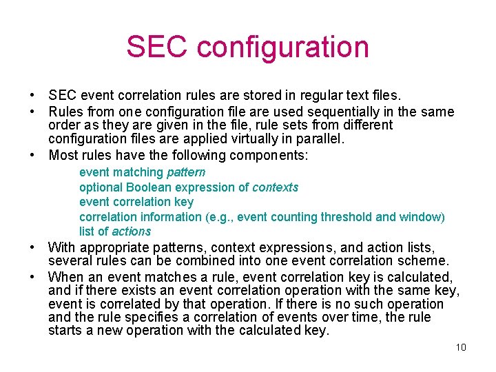 SEC configuration • SEC event correlation rules are stored in regular text files. •