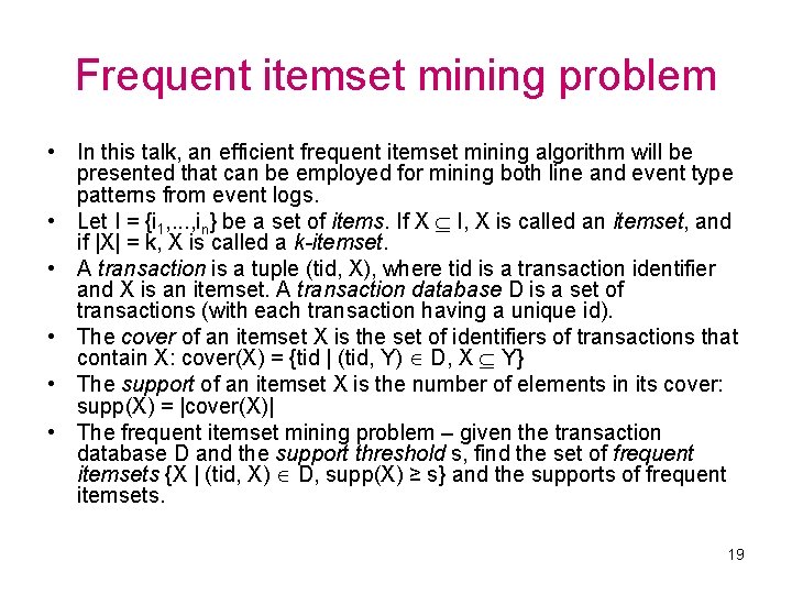 Frequent itemset mining problem • In this talk, an efficient frequent itemset mining algorithm