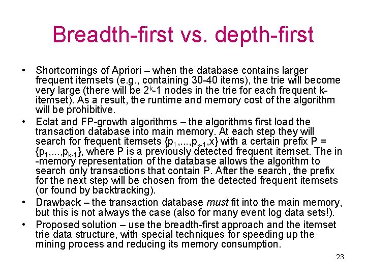 Breadth-first vs. depth-first • Shortcomings of Apriori – when the database contains larger frequent