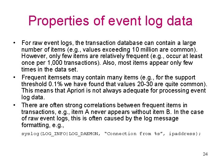 Properties of event log data • For raw event logs, the transaction database can