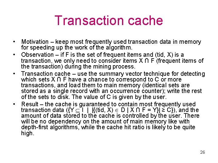 Transaction cache • Motivation – keep most frequently used transaction data in memory for