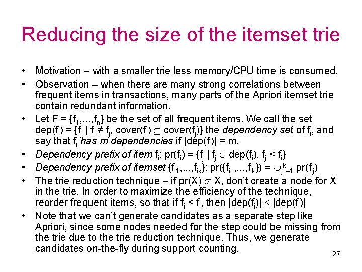 Reducing the size of the itemset trie • Motivation – with a smaller trie