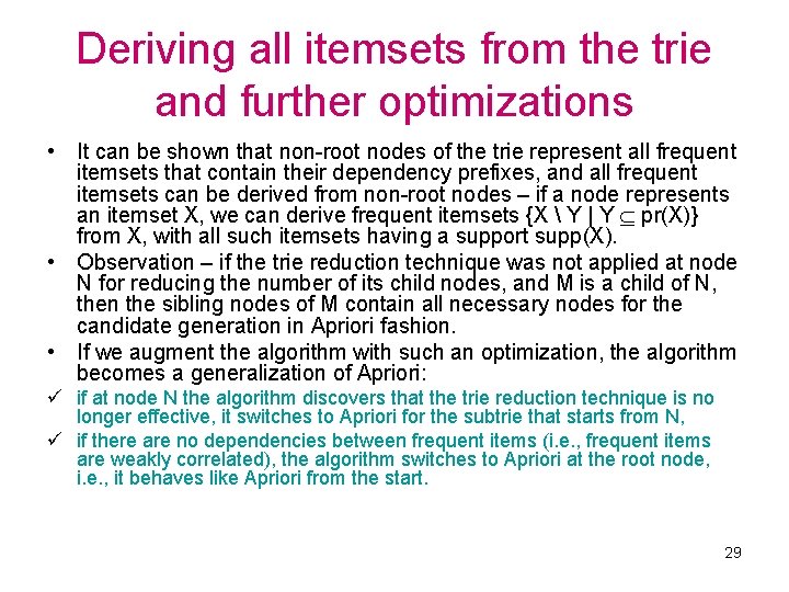 Deriving all itemsets from the trie and further optimizations • It can be shown