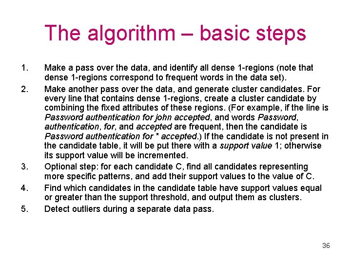 The algorithm – basic steps 1. 2. 3. 4. 5. Make a pass over