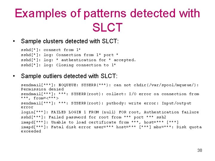 Examples of patterns detected with SLCT • Sample clusters detected with SLCT: sshd[*]: connect