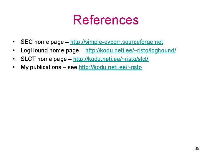 References • • SEC home page – http: //simple-evcorr. sourceforge. net Log. Hound home