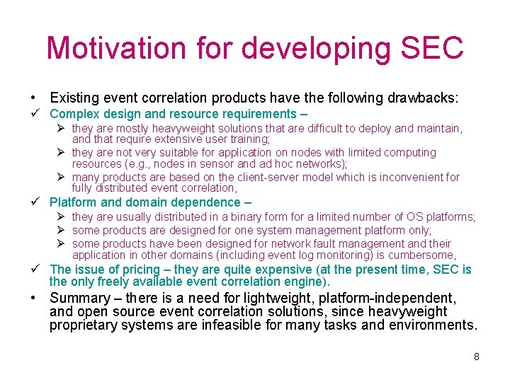 Motivation for developing SEC • Existing event correlation products have the following drawbacks: ü