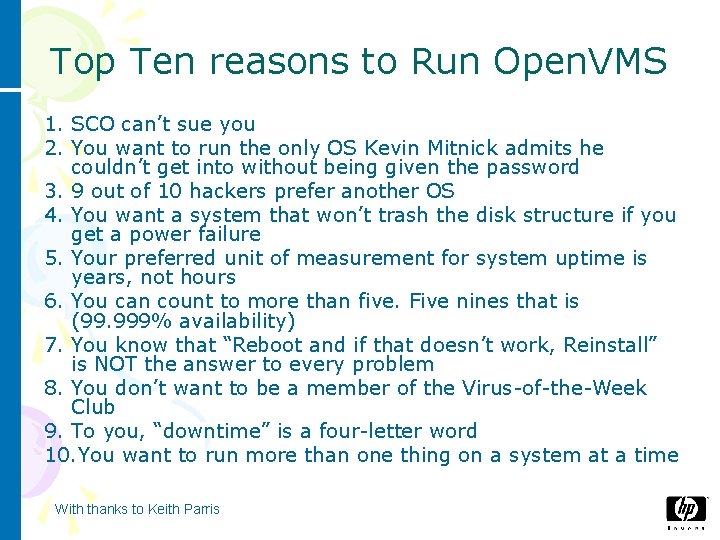 Top Ten reasons to Run Open. VMS 1. SCO can’t sue you 2. You