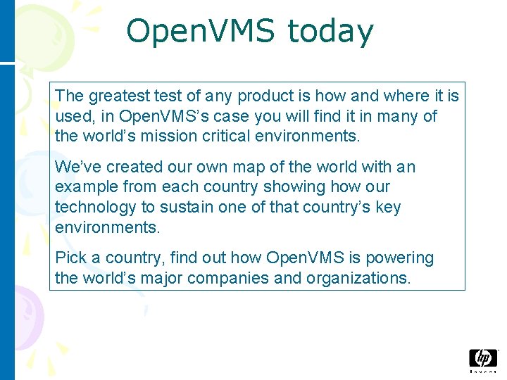 Open. VMS today The greatest of any product is how and where it is