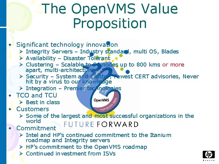 The Open. VMS Value Proposition • Significant technology innovation Ø Integrity Servers – Industry