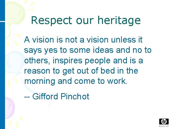 Respect our heritage A vision is not a vision unless it says yes to
