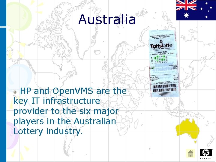 Australia HP and Open. VMS are the key IT infrastructure provider to the six