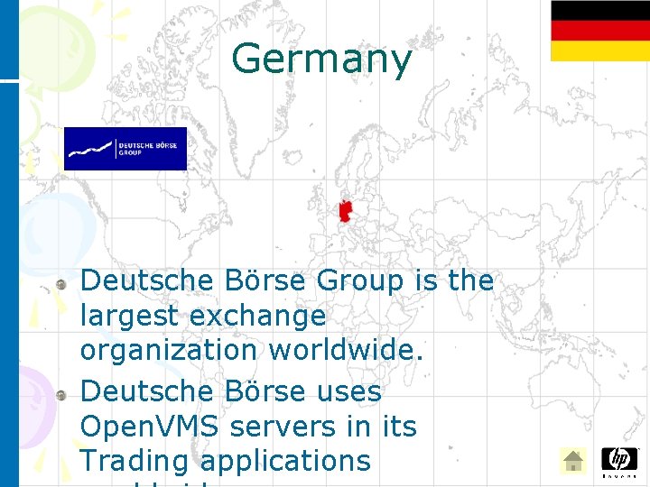 Germany Deutsche Börse Group is the largest exchange organization worldwide. Deutsche Börse uses Open.