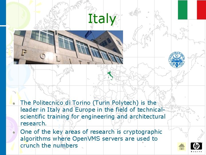 Italy The Politecnico di Torino (Turin Polytech) is the leader in Italy and Europe