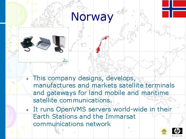 Norway This company designs, develops, manufactures and markets satellite terminals and gateways for land
