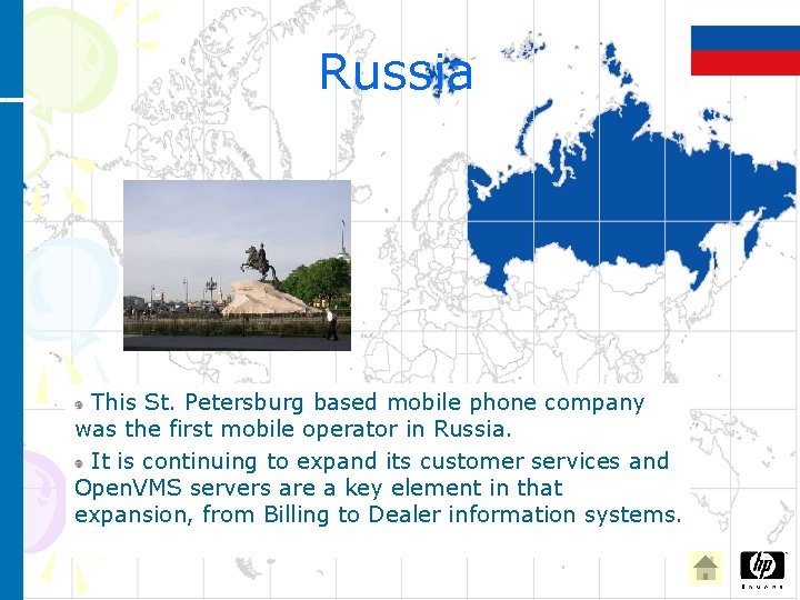 Russia This St. Petersburg based mobile phone company was the first mobile operator in