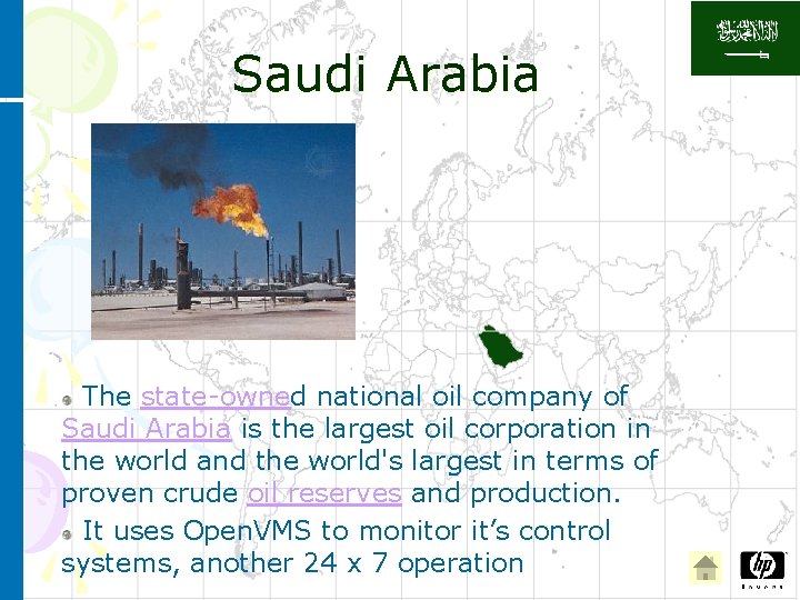 Saudi Arabia The state-owned national oil company of Saudi Arabia is the largest oil