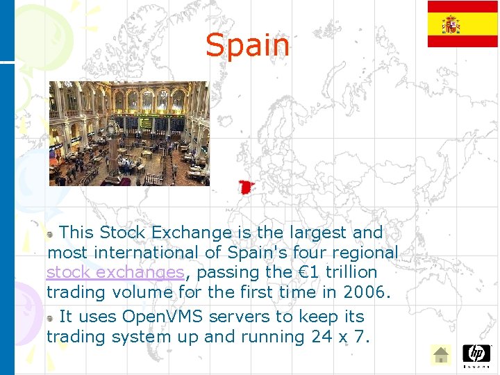 Spain This Stock Exchange is the largest and most international of Spain's four regional