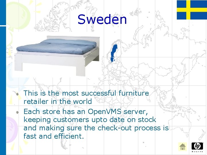 Sweden This is the most successful furniture retailer in the world Each store has