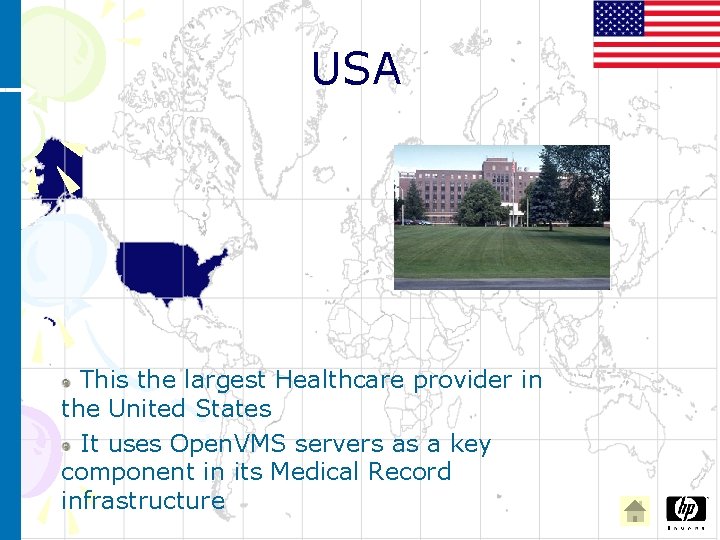 USA This the largest Healthcare provider in the United States It uses Open. VMS