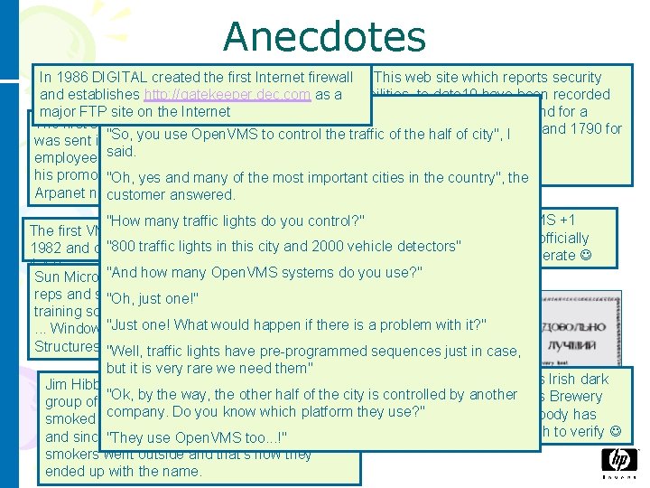 Anecdotes In 1986 DIGITAL created the first Internet firewall CERTS This web site which