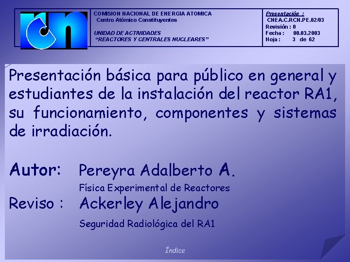 COMISION NACIONAL DE ENERGIA ATOMICA Centro Atómico Constituyentes UNIDAD DE ACTIVIDADES “REACTORES Y CENTRALES