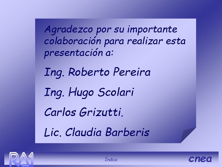 Agradezco por su importante colaboración para realizar esta presentación a: Ing. Roberto Pereira Ing.