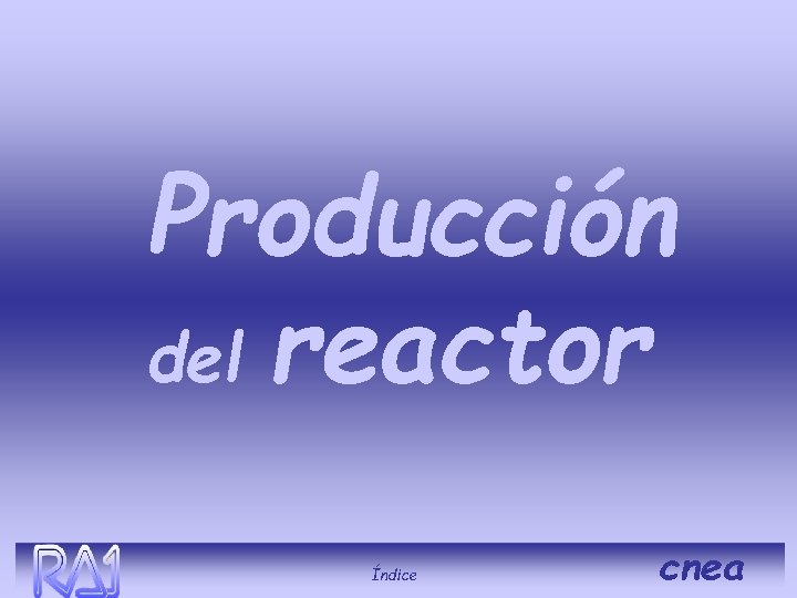 Producción del reactor Índice cnea 