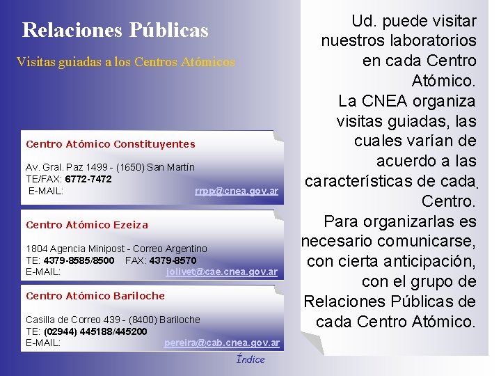 Relaciones Públicas Visitas guiadas a los Centros Atómicos Centro Atómico Constituyentes Av. Gral. Paz