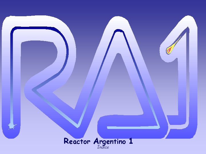Reactor Argentino 1 Índice 