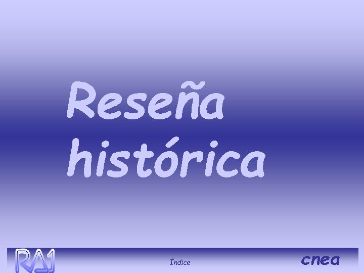 Reseña histórica Índice cnea 