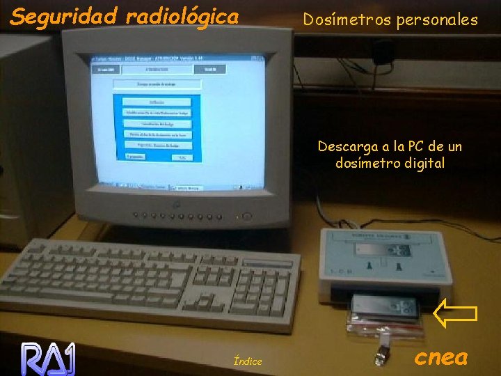 Seguridad radiológica Dosímetros personales Descarga a la PC de un dosímetro digital Índice cnea