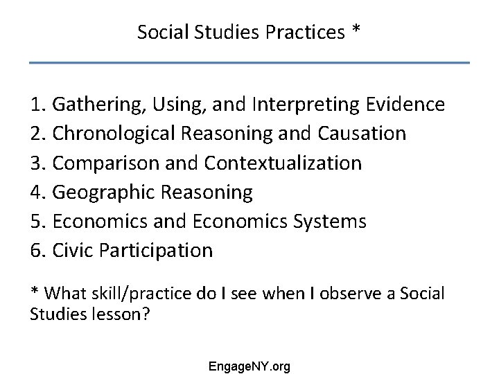 Social Studies Practices * 1. Gathering, Using, and Interpreting Evidence 2. Chronological Reasoning and