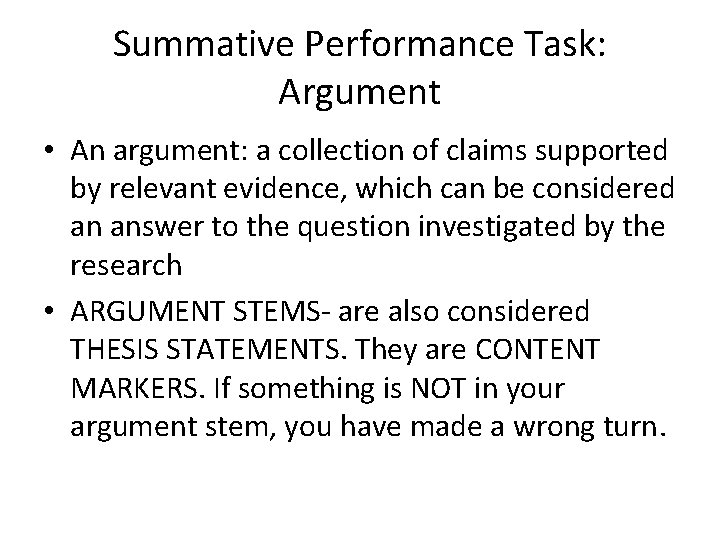 Summative Performance Task: Argument • An argument: a collection of claims supported by relevant