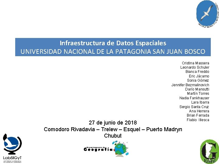 Infraestructura de Datos Espaciales UNIVERSIDAD NACIONAL DE LA PATAGONIA SAN JUAN BOSCO Cristina Massera