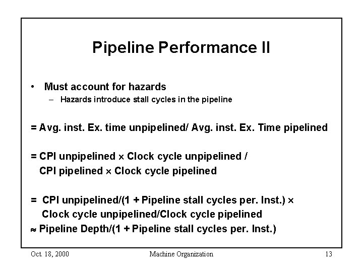 Pipeline Performance II • Must account for hazards – Hazards introduce stall cycles in