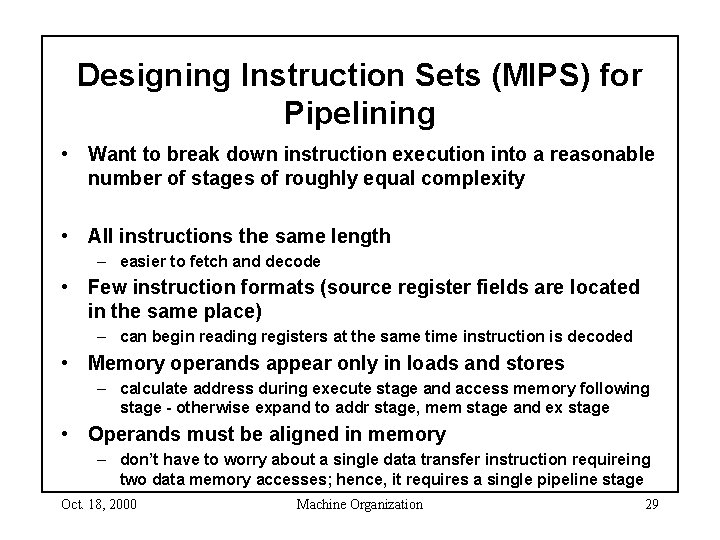 Designing Instruction Sets (MIPS) for Pipelining • Want to break down instruction execution into