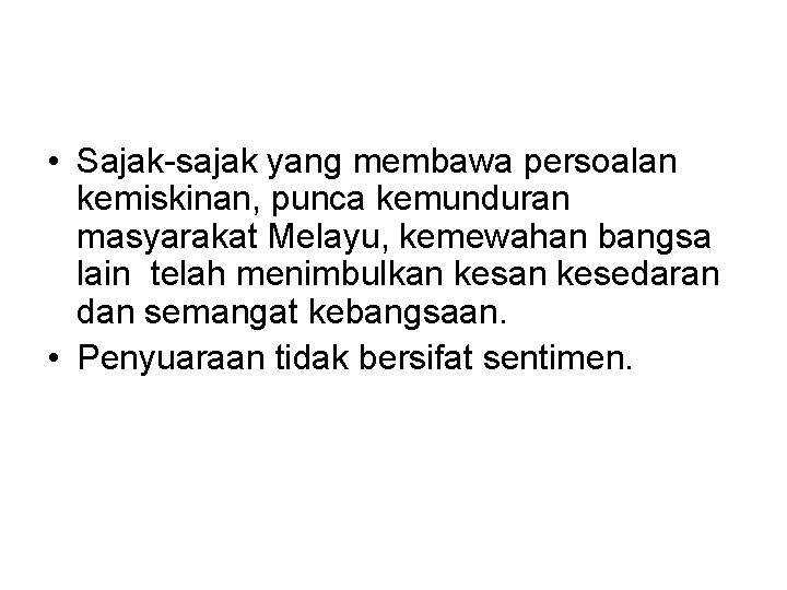  • Sajak-sajak yang membawa persoalan kemiskinan, punca kemunduran masyarakat Melayu, kemewahan bangsa lain