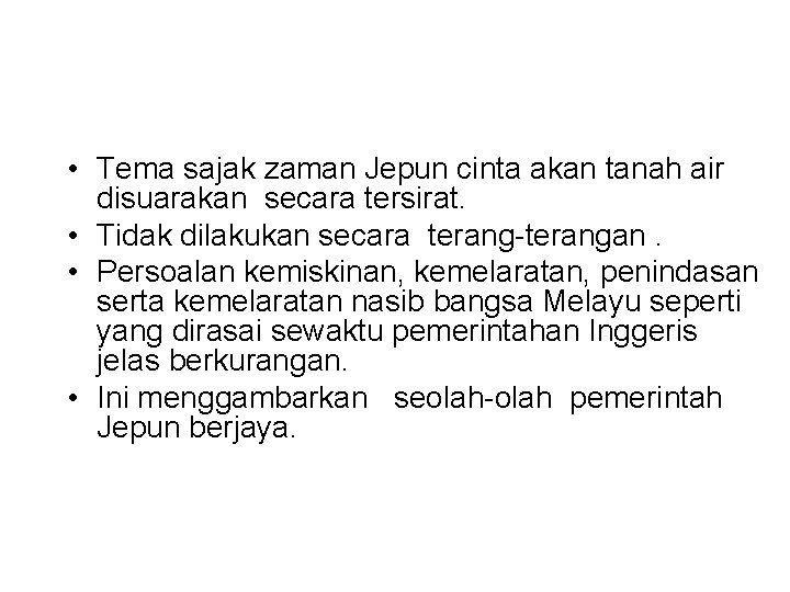  • Tema sajak zaman Jepun cinta akan tanah air disuarakan secara tersirat. •