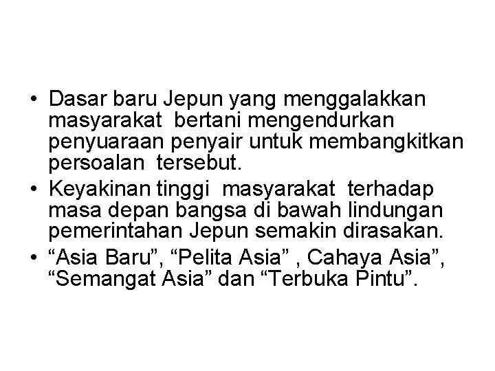  • Dasar baru Jepun yang menggalakkan masyarakat bertani mengendurkan penyuaraan penyair untuk membangkitkan