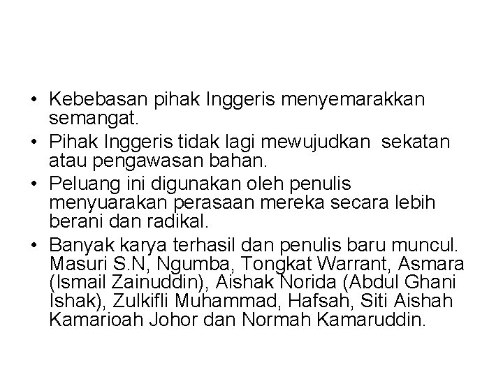 • Kebebasan pihak Inggeris menyemarakkan semangat. • Pihak Inggeris tidak lagi mewujudkan sekatan • Kebebasan pihak Inggeris menyemarakkan semangat. • Pihak Inggeris tidak lagi mewujudkan sekatan